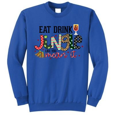 Eat Jingle Like You Mean It Christmas Spirit Holiday Cute Gift Tall Sweatshirt