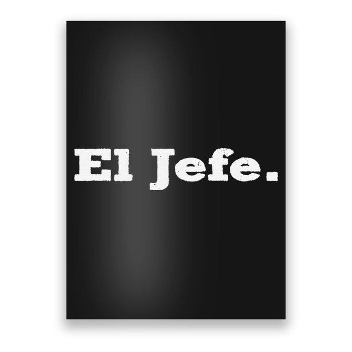 El Jefe Mexican Humor Orgullo Mexicano Poster