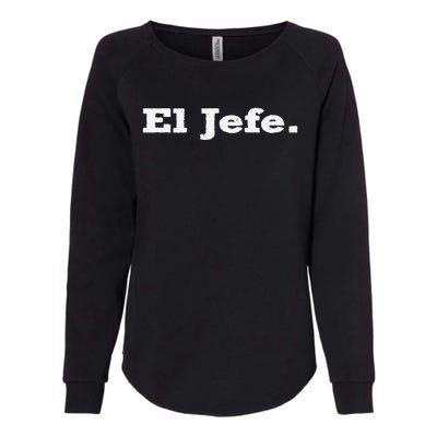 El Jefe Mexican Humor Orgullo Mexicano Womens California Wash Sweatshirt