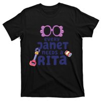 Every Janet Needs A Rita. T-Shirt