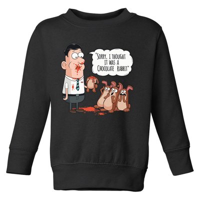 Easter Joke Sorry I Thought It Was A Chocolate Rabbit Toddler Sweatshirt