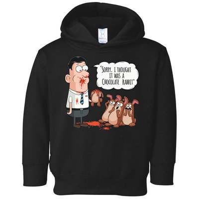 Easter Joke Sorry I Thought It Was A Chocolate Rabbit Toddler Hoodie