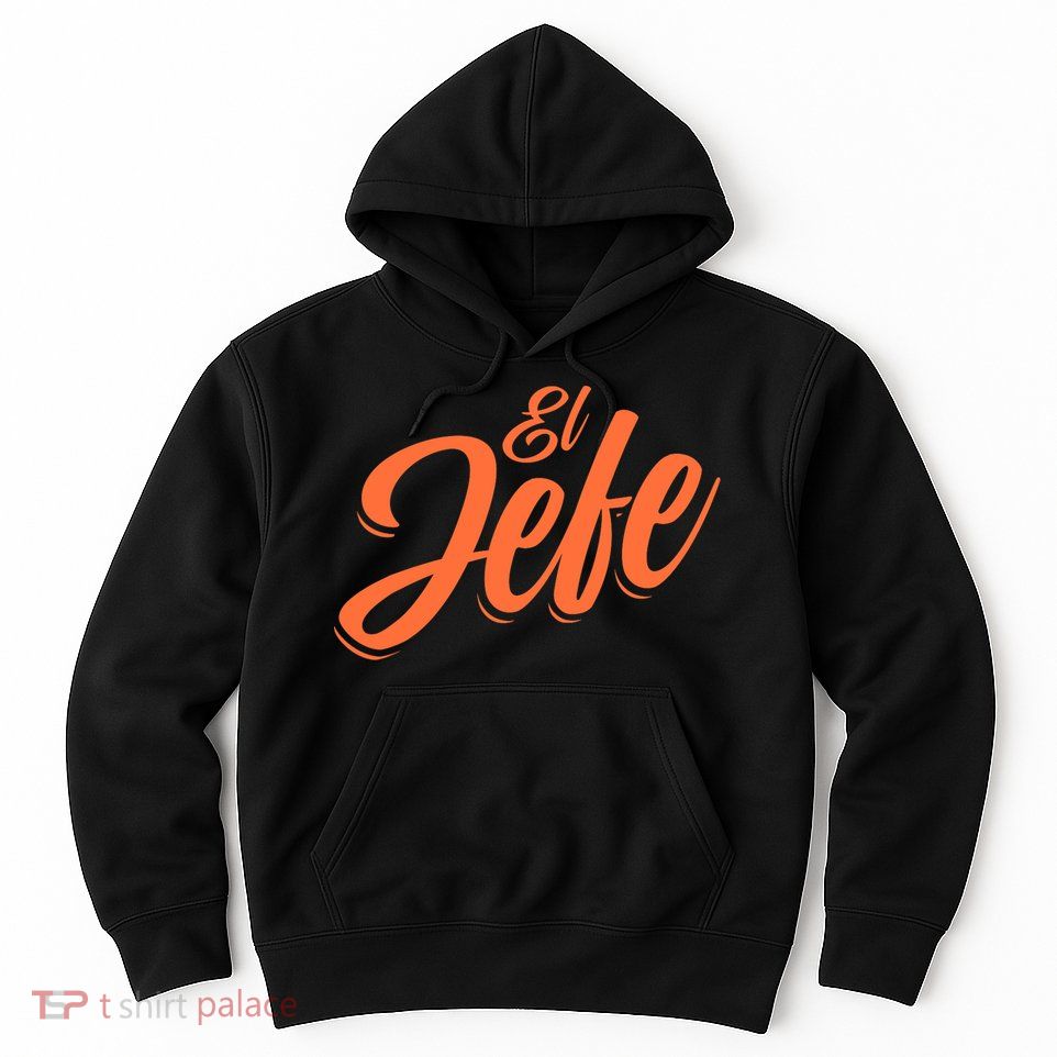 El Jefe Spanish Mexican The Boss Hoodie