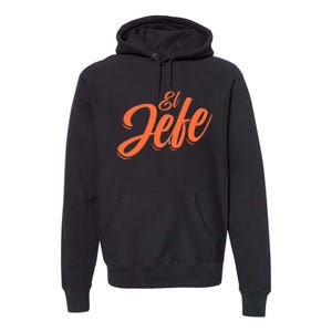 El Jefe Spanish Mexican The Boss Premium Hoodie