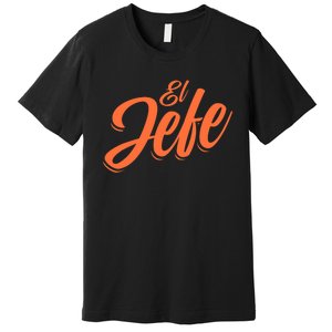 El Jefe Spanish Mexican The Boss Premium T-Shirt