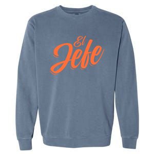 El Jefe Spanish Mexican The Boss Garment-Dyed Sweatshirt