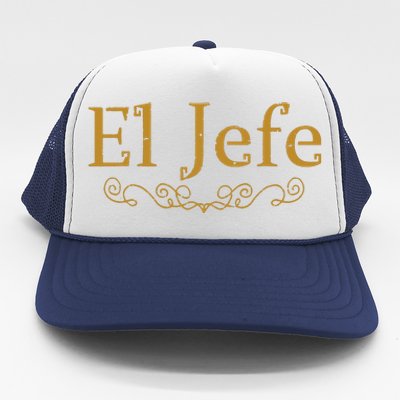 El Jefe The Boss In Spanish Funny Mexican Boss Gift Trucker Hat