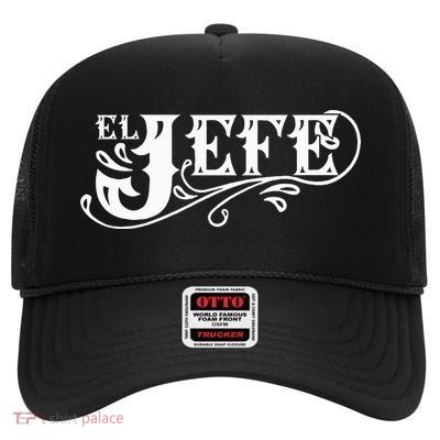 El Jefe The Boss In Spanish Funny Mexican Quote High Crown Mesh Back Trucker Hat