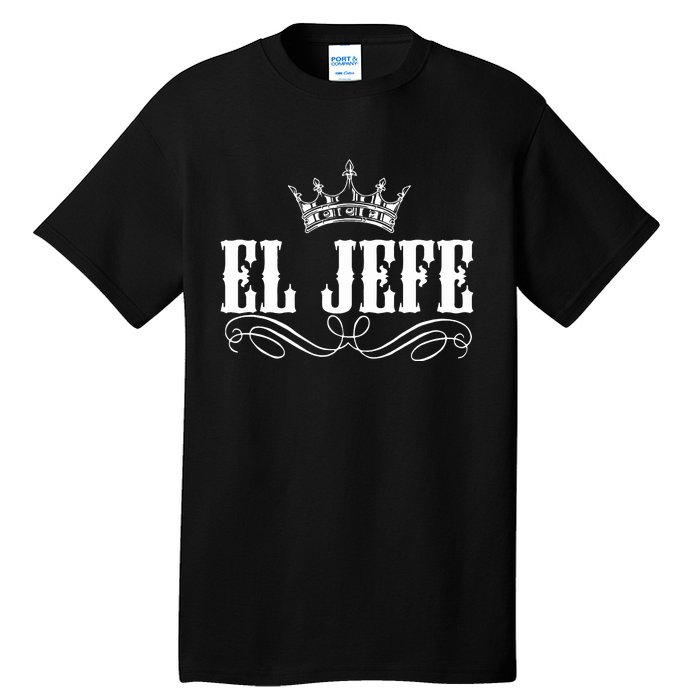 EL JEFE The Boss The King Mexican Tall T-Shirt