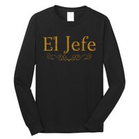 El Jefe The Boss In Spanish Funny Mexican Boss Long Sleeve Shirt