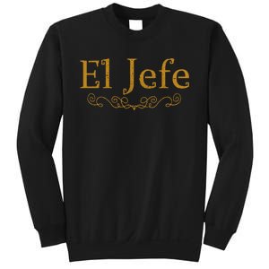 El Jefe The Boss In Spanish Funny Mexican Boss Sweatshirt