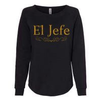 El Jefe The Boss In Spanish Funny Mexican Boss Womens California Wash Sweatshirt