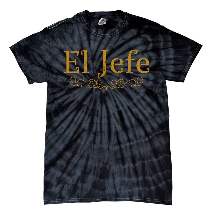 El Jefe The Boss In Spanish Funny Mexican Boss Tie-Dye T-Shirt