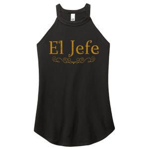 El Jefe The Boss In Spanish Funny Mexican Boss Women's Perfect Tri Rocker Tank