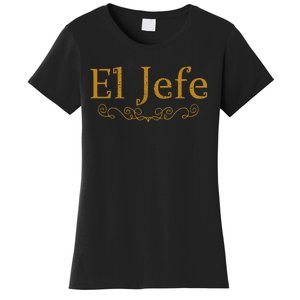 El Jefe The Boss In Spanish Funny Mexican Boss Women's T-Shirt