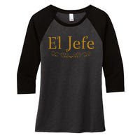 El Jefe The Boss In Spanish Funny Mexican Boss Women's Tri-Blend 3/4-Sleeve Raglan Shirt