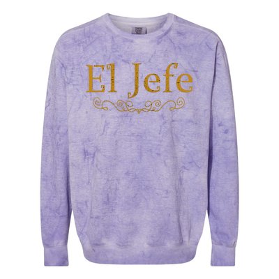 El Jefe The Boss In Spanish Funny Mexican Boss Gift Colorblast Crewneck Sweatshirt