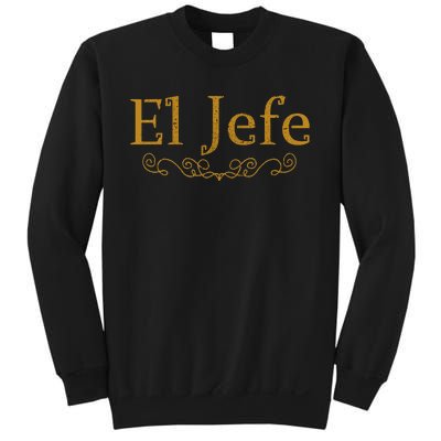 El Jefe The Boss In Spanish Funny Mexican Boss Gift Sweatshirt