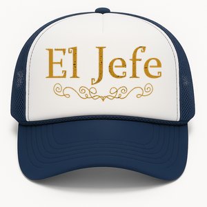 El Jefe The Boss In Spanish Funny Mexican Boss Gift Trucker Hat