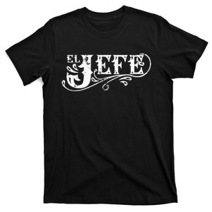 El Jefe The Boss in Spanish Funny Mexican Quote T-Shirt