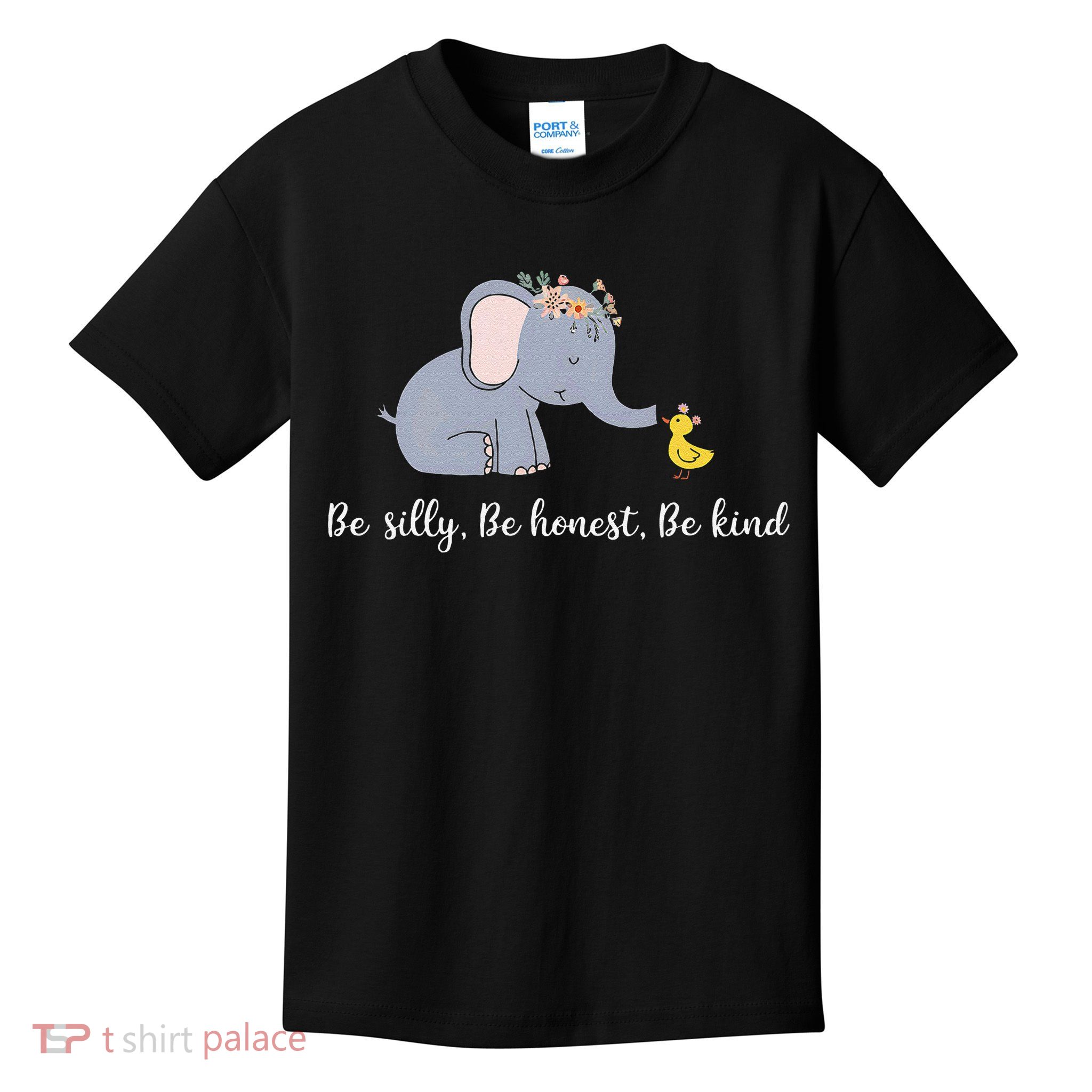 Elephant Kindness Be Silly Honest Kind Positive Message Cute Kids T-Shirt