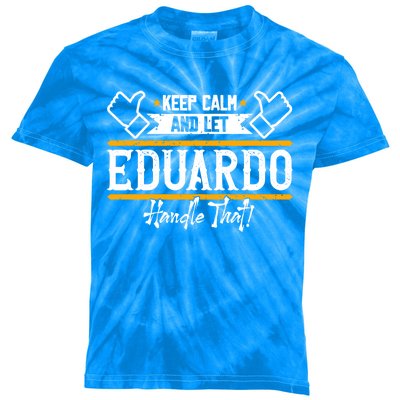 Eduardo Keep Calm And Let Eduardo Handle That Gift Kids Tie-Dye T-Shirt