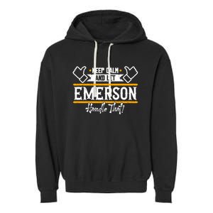 Emerson Keep Calm And Let Emerson Handle That Cool Gift Garment-Dyed Fleece Hoodie