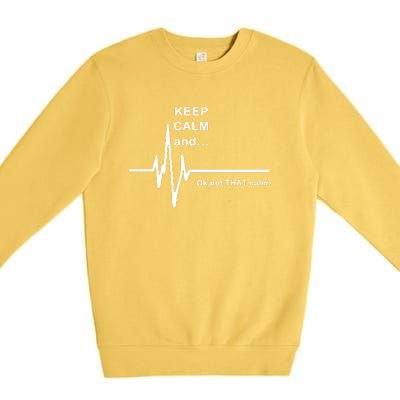 ECG Keep Calm And... Hilarious Heart Rate Premium Crewneck Sweatshirt