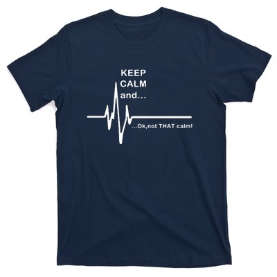 ECG Keep Calm And... Hilarious Heart Rate T-Shirt