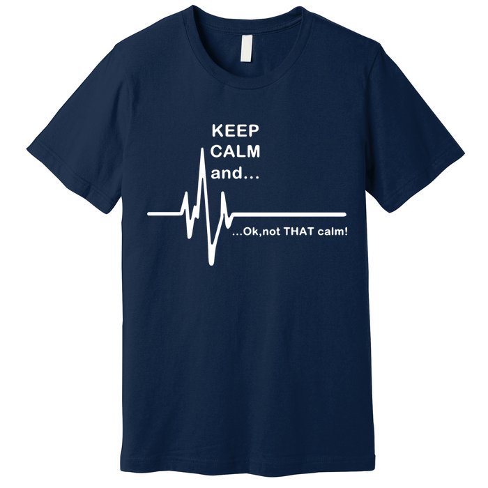 ECG Keep Calm And... Hilarious Heart Rate Premium T-Shirt