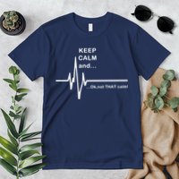 ECG Keep Calm And... Hilarious Heart Rate Premium T-Shirt