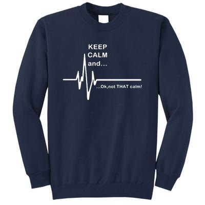 ECG Keep Calm And... Hilarious Heart Rate Tall Sweatshirt