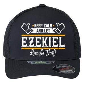 Ezekiel Keep Calm And Let Ezekiel Handle That Gift Flexfit Unipanel Trucker Cap