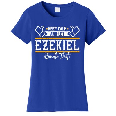 Ezekiel Keep Calm And Let Ezekiel Handle That Gift Women's T-Shirt