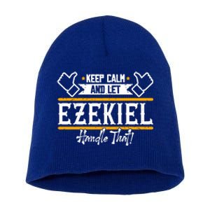 Ezekiel Keep Calm And Let Ezekiel Handle That Gift Short Acrylic Beanie