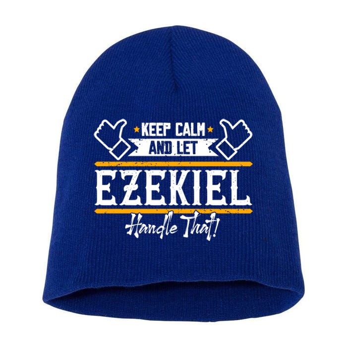 Ezekiel Keep Calm And Let Ezekiel Handle That Gift Short Acrylic Beanie