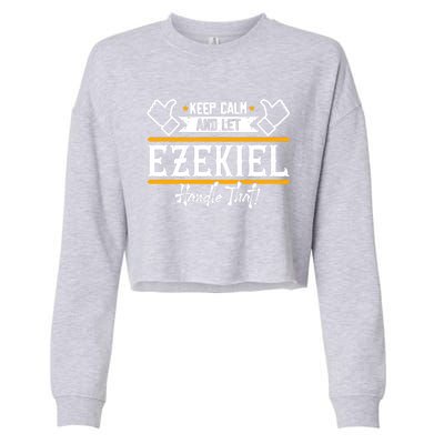 Ezekiel Keep Calm And Let Ezekiel Handle That Gift Cropped Pullover Crew