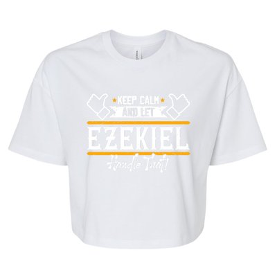 Ezekiel Keep Calm And Let Ezekiel Handle That Gift Bella+Canvas Jersey Crop Tee