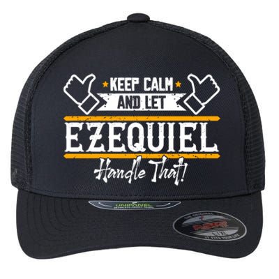 Ezequiel | Keep Calm And Let Ezequiel Handle That Sweatshirt Flexfit Unipanel Trucker Cap