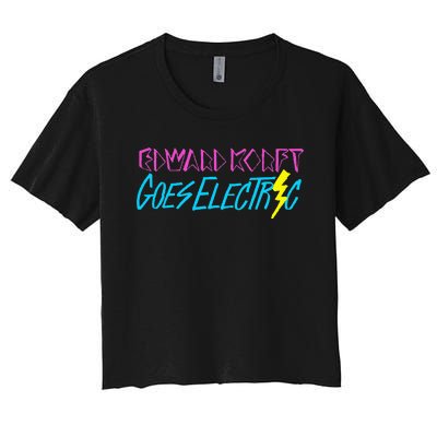 Edward Korft Goes Electric Edward Korft Merch Women's Crop Top Tee