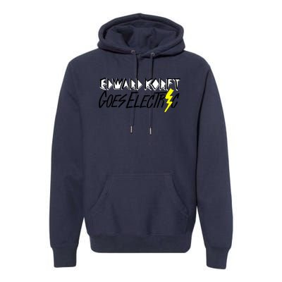 Edward Korft Goes Electric Edward Korft Merch Premium Hoodie