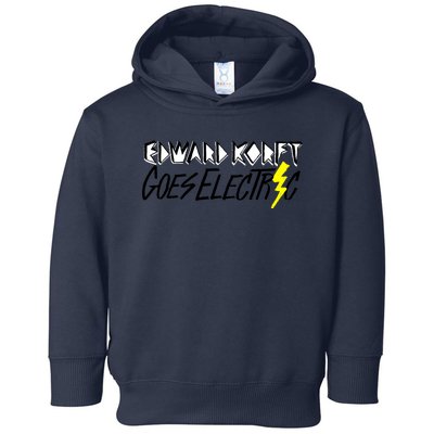 Edward Korft Goes Electric Edward Korft Merch Toddler Hoodie