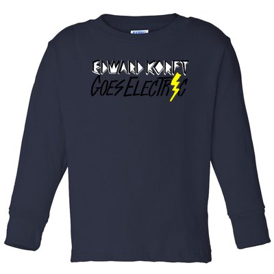 Edward Korft Goes Electric Edward Korft Merch Toddler Long Sleeve Shirt