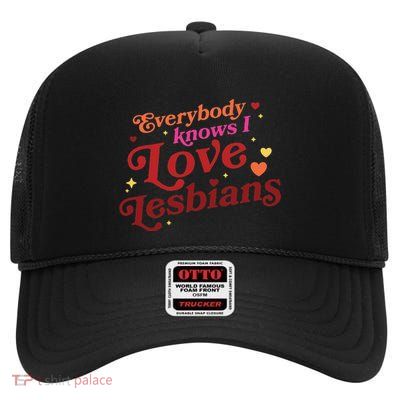 Everybody Knows I Love Lesbians Lgbt High Crown Mesh Back Trucker Hat