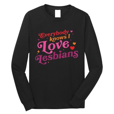 Everybody Knows I Love Lesbians Heart LGBT Valentine's Day Long Sleeve Shirt