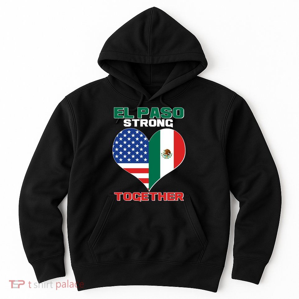 El Paso Texas Strong Together Heart Hoodie