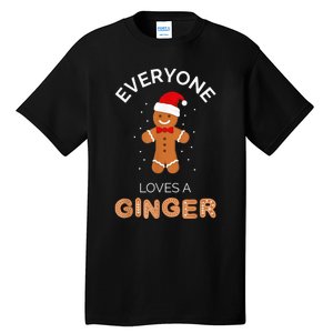 Everyone Loves A Ginger - Fun Outfit For Christmas, Costume Tall T-Shirt