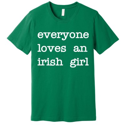 Everyone Loves An Irish Girl Premium T-Shirt