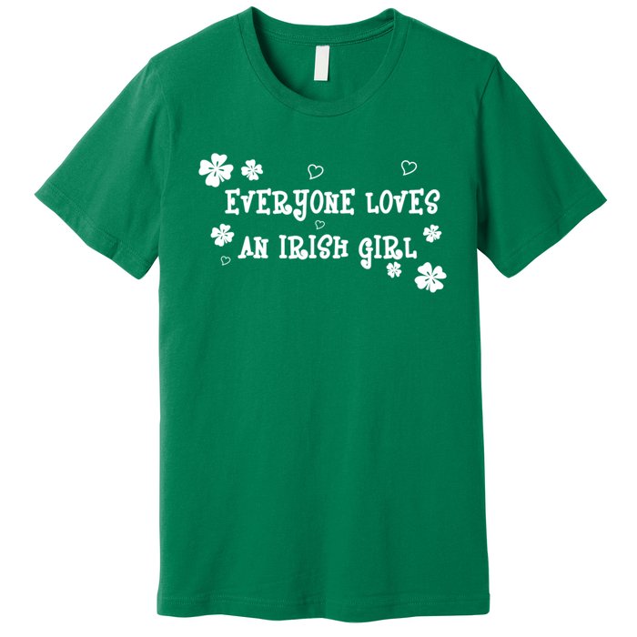 Everyone Loves An Irish Girl Premium T-Shirt