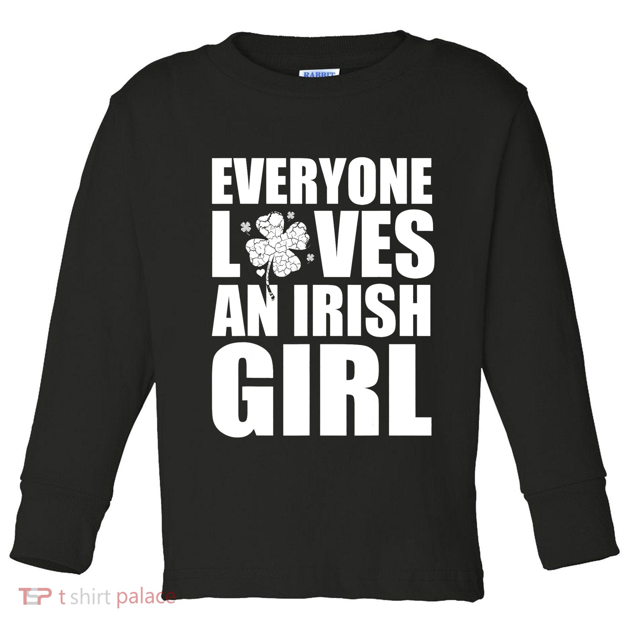 Everyone Loves An Irish Girl St Patrick's Day Funny Toddler Long Sleeve Shirt